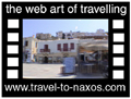 Travel to Naxos Video Gallery  - Naxos Chora - A Naxos Chora (capital) walk with some traditional shops with local products and antiquities.  -  A video with duration 1 min 5 sec and a size of 807 Kb